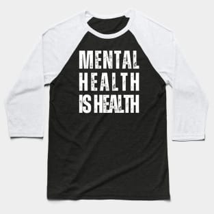 Mental Health Is Health Baseball T-Shirt